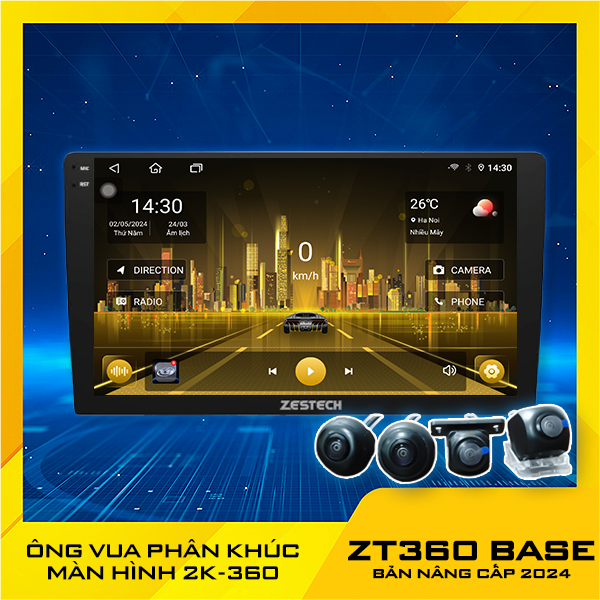 MÀN HÌNH ANDROID ZESTECH 360 BASE NÂNG CẤP 2024